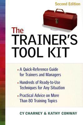 Book cover of The Trainer's Tool Kit by Cy Charney, Kathy Conway