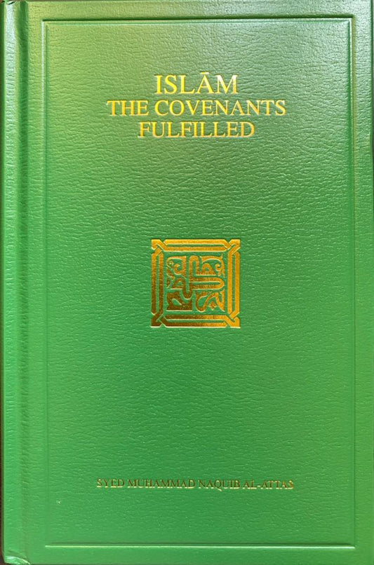 Book cover of Islam: The Covenants Fulfilled by Syed Muhammad Naquib al-Attas