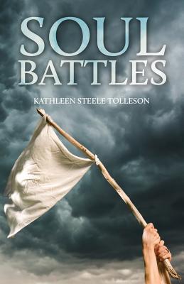 Book cover of Soul Battles by Kathleen Steele Tolleson