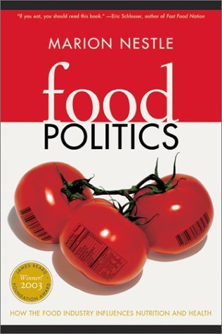 Book cover of Food Politics: How The Food Industry Influences Nutrition And Health by Marion Nestle