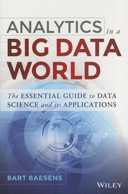 Book cover of Analytics In A Big Data World: The Essential Guide To Data Science And Its Applications by Bart Baesens