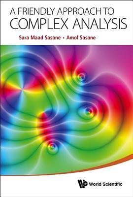 Book cover of Friendly Approach To Complex Analysis, A by Sara Maad Sasane, Amol Sasane (Contrib.)