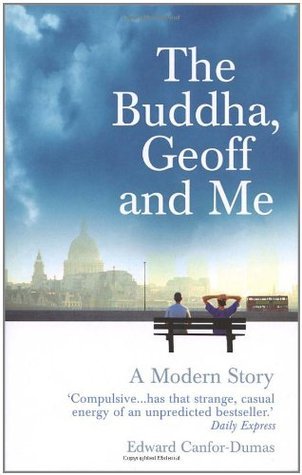 Book cover of The Buddha, Geoff And Me: A Modern Story by Edward Canfor-Dumas