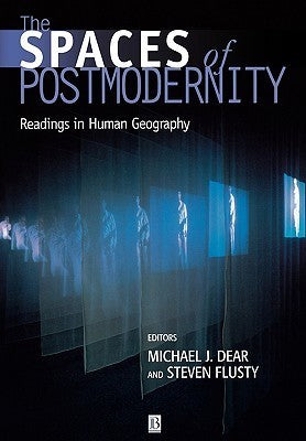 Book cover of The Spaces of Postmodernity: Readings in Human Geography by Michael J. Dear (Ed.)