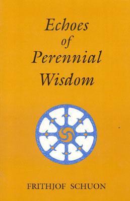 Book cover of Echoes Of Perennial Wisdom by Frithjof Schuon