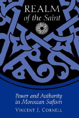 Book cover of Realm Of The Saint: Power And Authority In Moroccan Sufism by Vincent J. Cornell