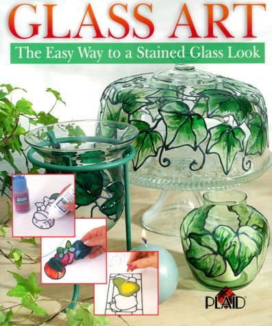 Book cover of Glass Art: The Easy Way To A Stained Glass Look by Plaid