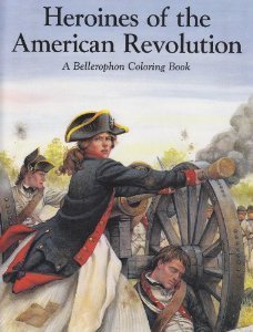 Book cover of A Coloring Book of Heroines of the American Revolution by Alan Archambault, Jill Canon (Illus.)