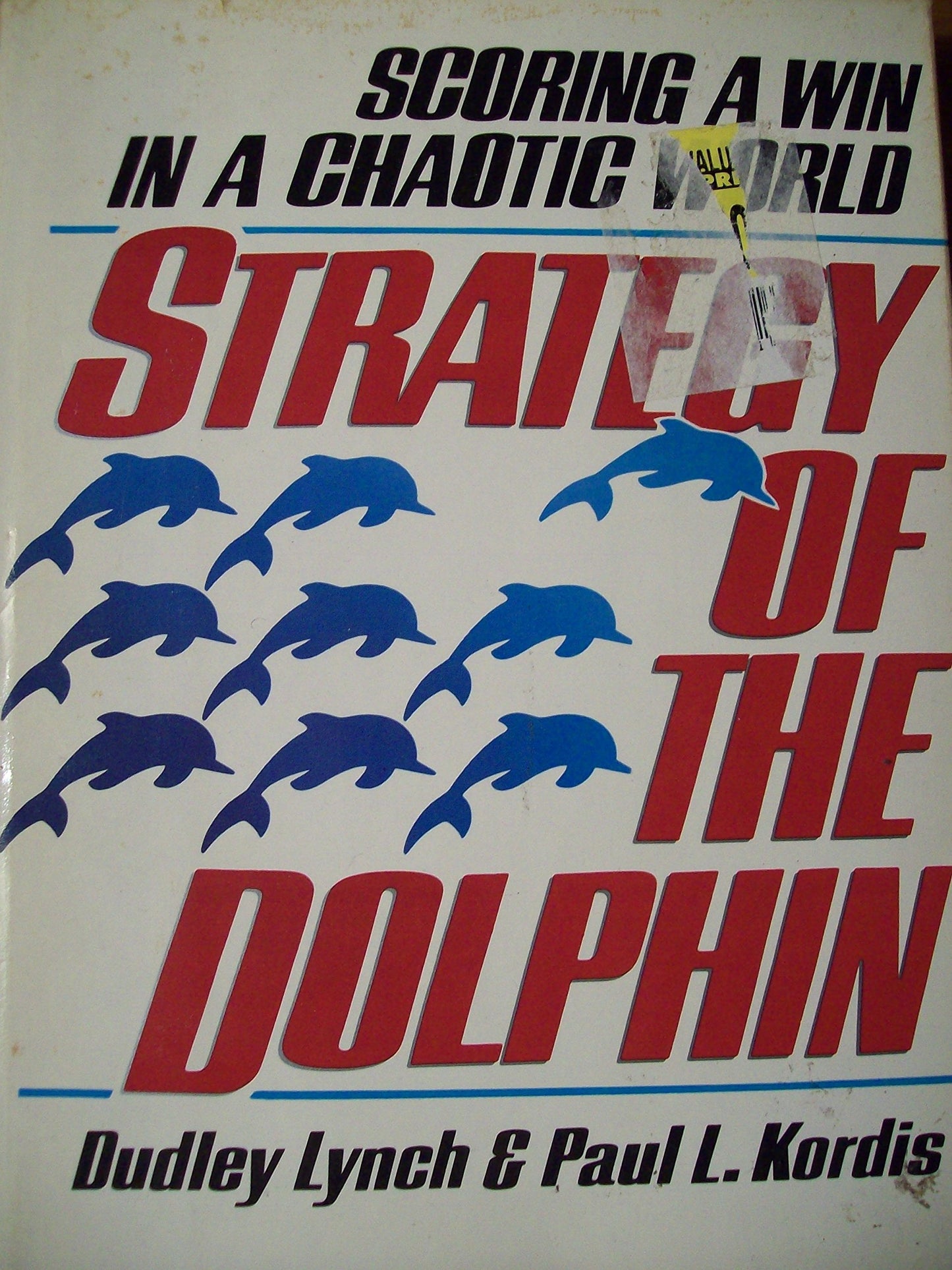 Book cover of The Strategy Of The Dolphin: Scoring A Win In A Chaotic World by Dudley Lynch, Paul L. Kordis