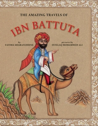 Book cover of The Amazing Travels of Ibn Battuta by Fatima Sharafeddine, Intelaq Mohammed  Ali (Illustrations), فاطمة شرف الدين