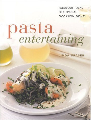 Book cover of Pasta Entertaining: Fabulous Ideas For Special Occasion Dishes by Linda Fraser