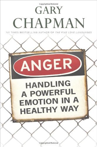 Book cover of Anger: Handling a Powerful Emotion In A Healthy Way by Gary Chapman