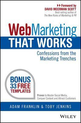 Book cover of Web Marketing That Works: Confessions From The Marketing Trenches by Adam Franklin, Toby Jenkins