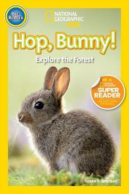 Book cover of National Geographic Readers: Hop, Bunny!: Explore The Forest by Susan B. Neuman
