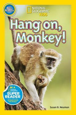 Book cover of National Geographic Readers: Hang On Monkey! by Susan B. Neuman