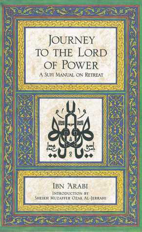 Book cover of Journey To The Lord Of Power: A Sufi Manual On Retreat by Ibn ʿArabi, Muzaffer Ozak