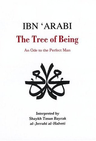 Book cover of The Tree of Being: An Ode to the Perfect Man by Ibn ʿArabi, Tosun Bayrak (Trans.)
