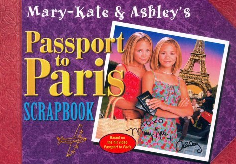 Book cover of Mary-Kate & Ashley's Passport To Paris Scrapbook by Mary-Kate Olsen, Ashley Olsen