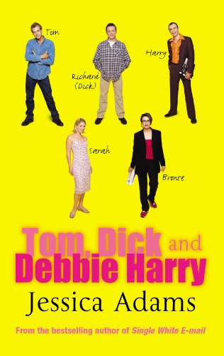 Book cover of Tom, Dick And Debbie Harry by Jessica  Adams