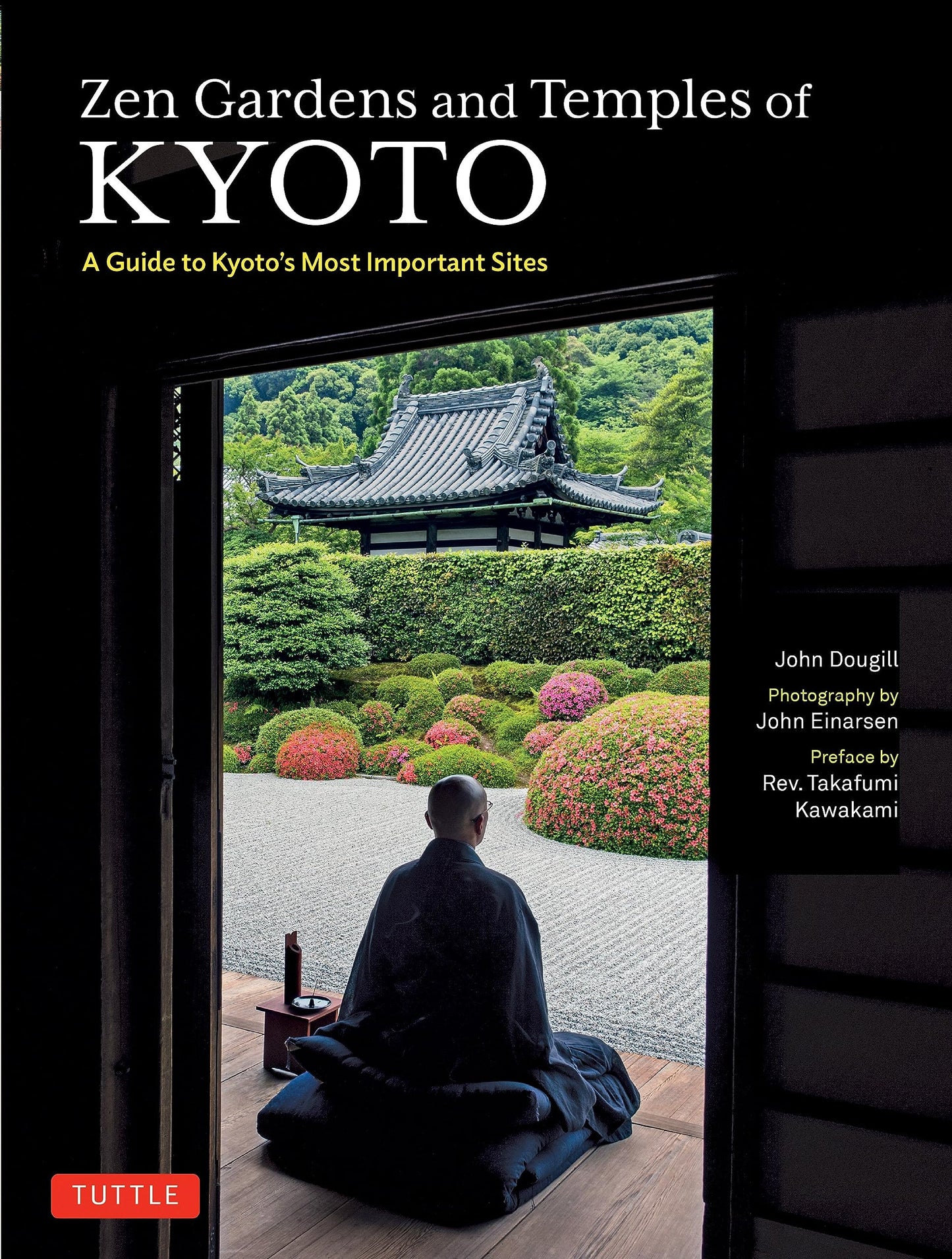 Book cover of Zen Gardens And Temples Of Kyoto: A Guide To Kyoto's Most Important Sites by John Dougill, John Einarsen (Photographer), Takafumi Kawakami (Preface)