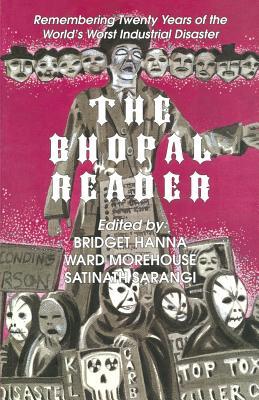 Book cover of The Bhopal Reader: Twenty Years of the World's Worst Industrial Disaster by Bridget Hanna, Ward Morehouse, Satinath Sarangi