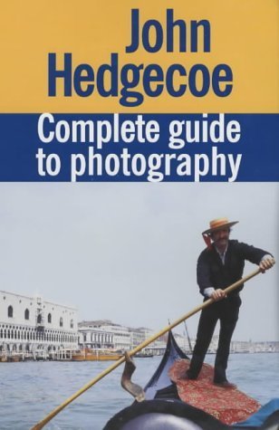 Book cover of Complete Guide To Photography: A Step-By-Step Course From The World's Best-Selling Photographer by John Hedgecoe