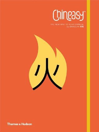 Book cover of Chineasy The New Way To Read Chinese by Shaolan Hsueh, Noma Bar (Illus.)