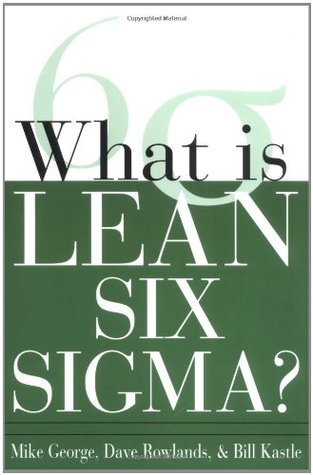 Book cover of What Is Lean Six Sigma by Michael L. George, David Rowlands, Bill Kastle