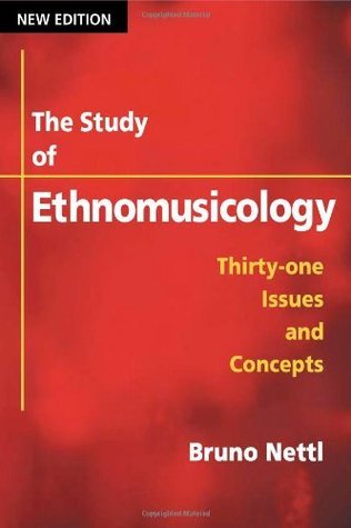 Book cover of The Study Of Ethnomusicology: Thirty-One Issues And Concepts by Bruno Nettl