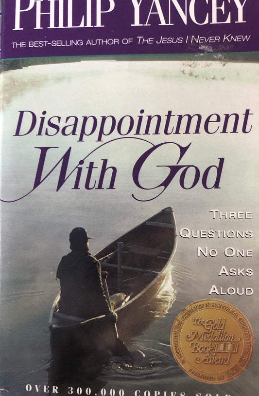 Book cover of Disappointment With God: Three Questions No One Asks Aloud by Philip Yancey