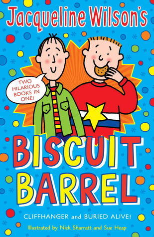 Book cover of Jacqueline Wilson's Biscuit Barrel: Cliffhanger & Buried Alive! by Jacqueline Wilson