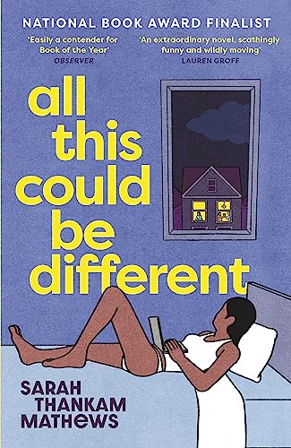 Book cover of All This Could Be Different: Finalist for the 2022 National Book Award for Fiction by Sarah Thankam Mathews