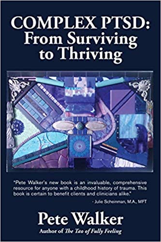 Book cover of Complex PTSD: From Surviving to Thriving - A Guide and Map for Recovering from Childhood Trauma by Pete Walker