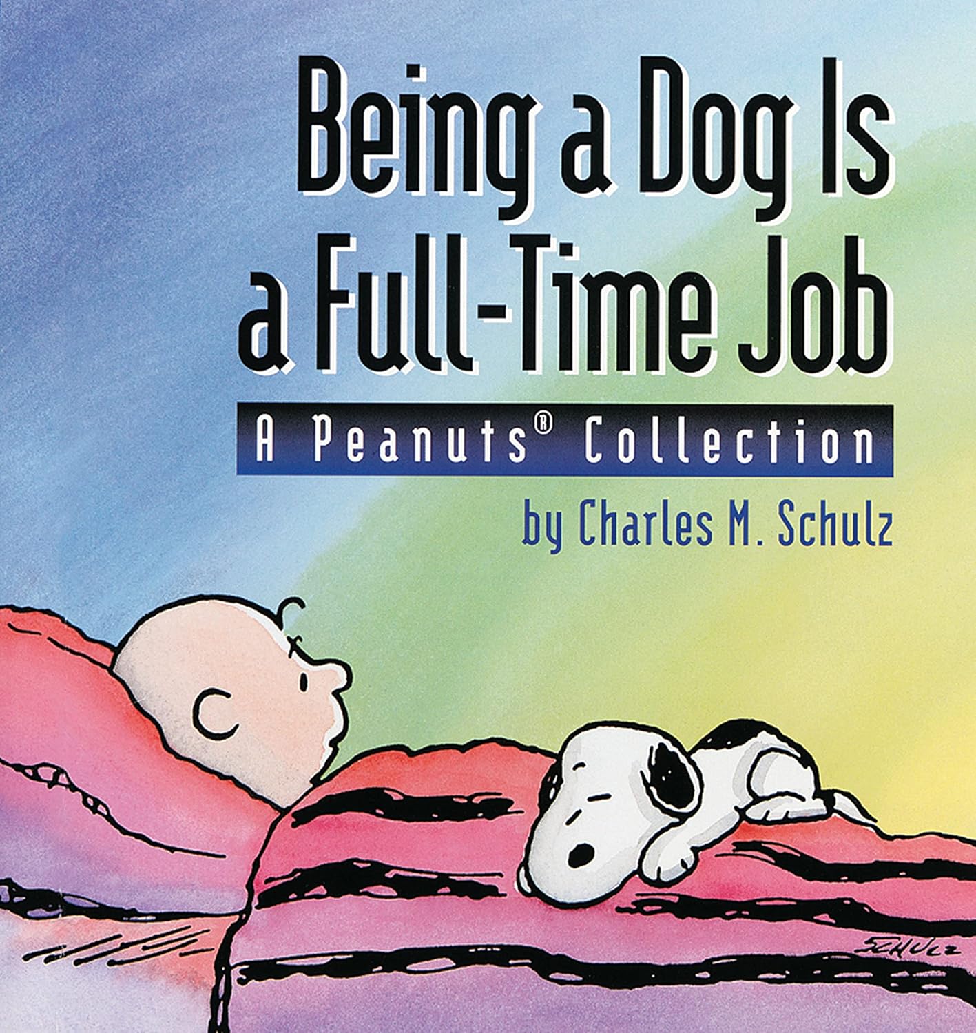 Book cover of Being A Dog Is A Full-Time Job: A Peanuts Collection by Charles M. Schulz