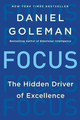 Book cover of Focus: The Hidden Driver Of Excellence by Daniel Goleman