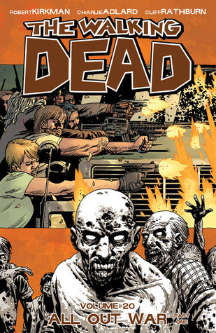 Book cover of The Walking Dead, Vol. 20: All Out War Part 1 by Robert Kirkman, Charlie Adlard (Artist), Cliff Rathburn (Artist), Stefano Gaudiano (Artist)