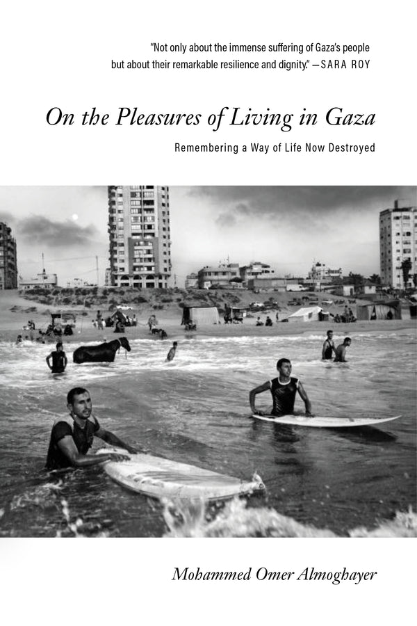 Book cover of On The Pleasures Of Living In Gaza: Remembering A Way Of Life Now Destroyed by Mohammed Omer Almoghayer