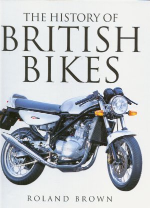 Book cover of The History of British Bikes by Roland Brown