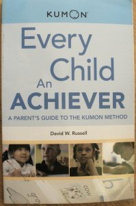 Book cover of Every Child An Achiever- A Parent's Guide To The Kumon Method by David W. Russell