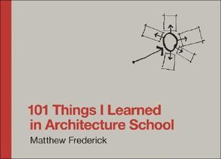 Book cover of 101 Things I Learned In Architecture School by Matthew Frederick