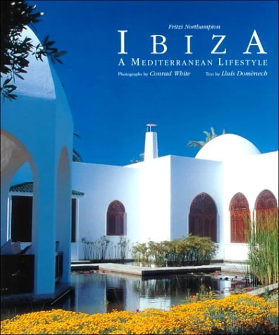 Book cover of Ibiza: A Mediterranean Lifestyle by Lluís Domènech i Girbau, Conrad White (Photographer)