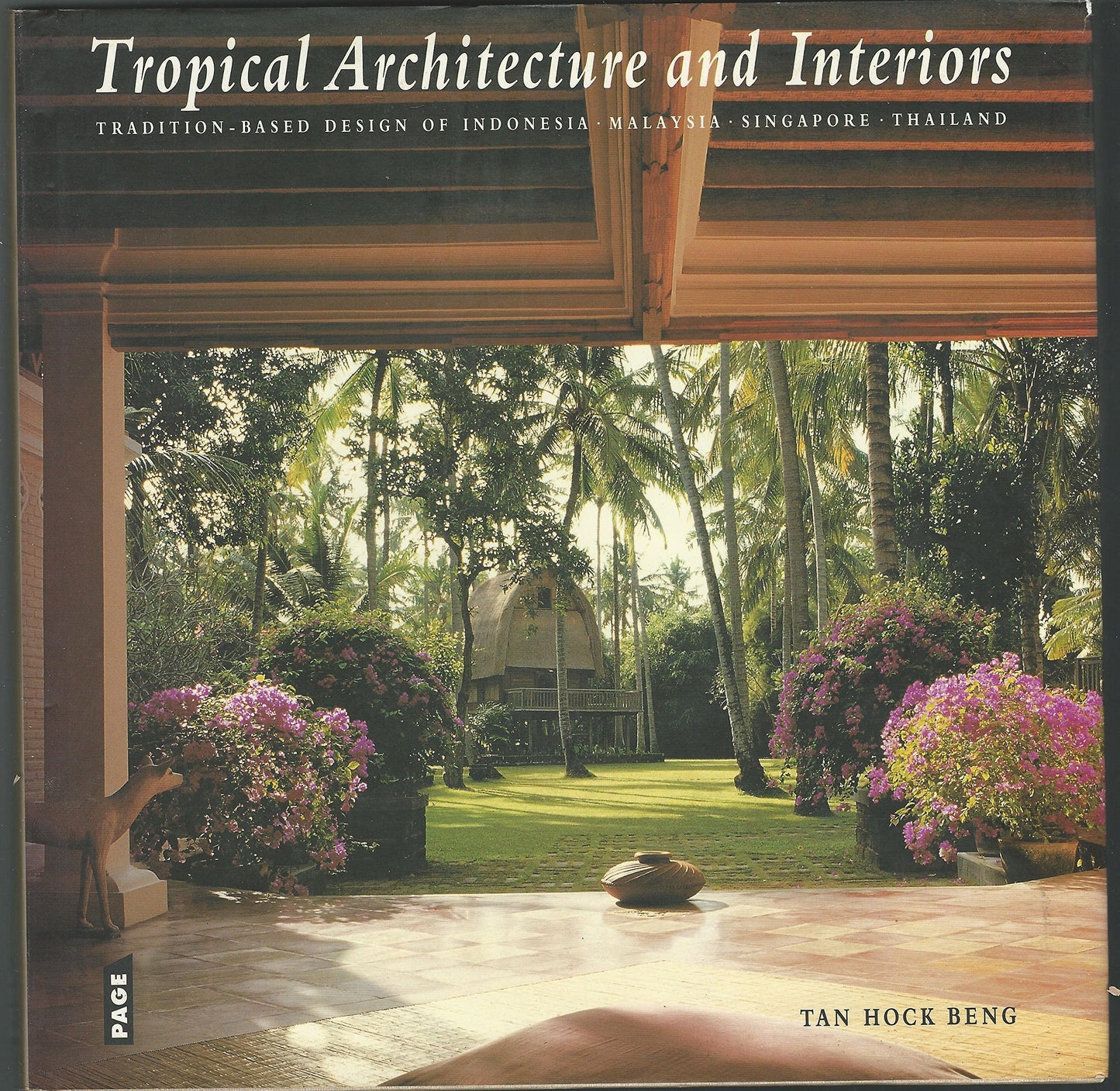 Book cover of Tropical Architecture And Interiors: Tradition-Based Design Of Indonesia, Malaysia, Singapore, Thailand by Tan Hock Beng