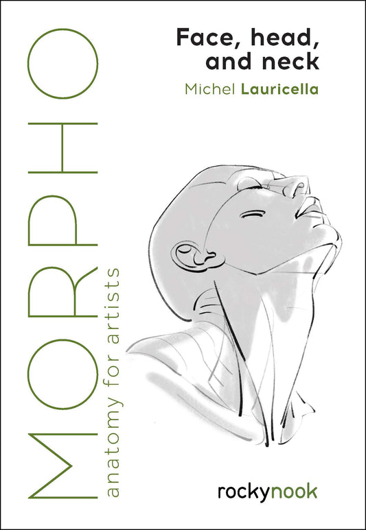 Book cover of Morpho: Face, Head, And Neck: Anatomy For Artists by Michel Lauricella