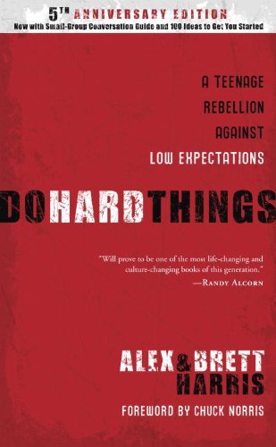 Book cover of Do Hard Things: A Teenage Rebellion Against Low Expectations by Alex  Harris, Brett Harris, Chuck Norris (Foreword)