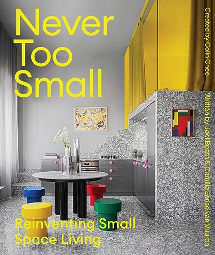 Book cover of Never Too Small: Vol. 2: Reinventing Small Space Living by Joel Beath, Camilla Janse van Vuuren