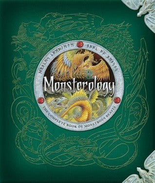 Book cover of Monsterology: The Complete Book of Monstrous Beasts by Dugald A. Steer, Ernest Drake (Pseudonym)