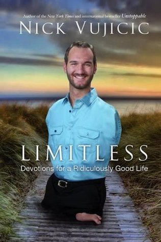 Book cover of Limitless: Devotions For A Ridiculously Good Life by Nick Vujicic