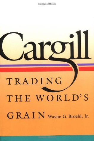 Book cover of Cargill: Trading The World's Grain by Wayne G. Broehl Jr.