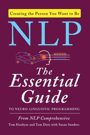 Book cover of Nlp: The Essential Guide To Neuro-Linguistic Programming by NLP Comprehensive, Tom Dotz, Tom Hoobyar, Susan Sanders