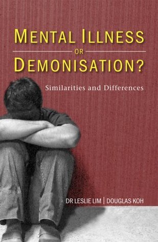 Book cover of Mental Illness Or Demonisation? Similarities And Differences by Dr Leslie Lim & Douglas Koh